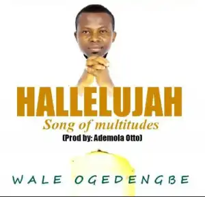 Wale Ogendengbe - Hallelujah